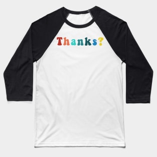 Copy of Thanks? Vintage Retro Puffy Letters Funny Sarcastic Quarantine Trendy Cool Social Distancing Face Mask Baseball T-Shirt